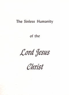 THE SINLESS HUMANITY OF THE LORD JESUS CHRIST - G. H. HAYHOE