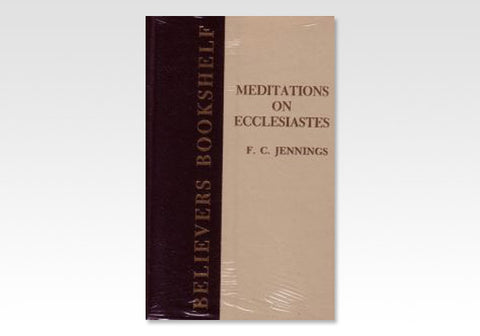 MEDITATIONS ON ECCLESIASTES - F. C. JENNINGS