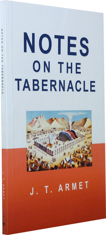 NOTES OF THE TABERNACLE - J. T. ARMET