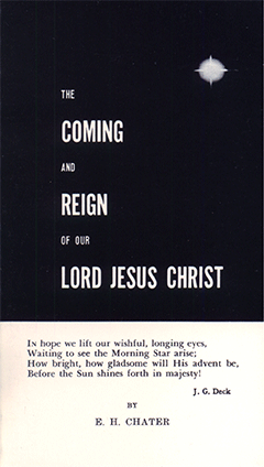 COMING AND REIGN OF OUR LORD JESUS CHRIST - E. H. CHATER - PAPERBACK